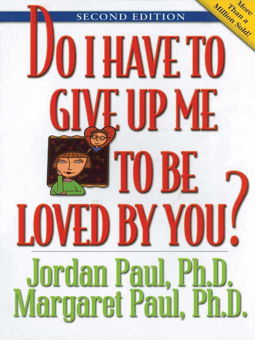 Title details for Do I Have to Give Up Me to Be Loved by You: by Jordan Paul - Available